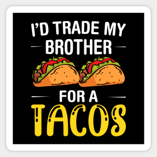 I'd Trade My Brother for a Tacos, Funny 5 mayo Humor Sibling Sticker